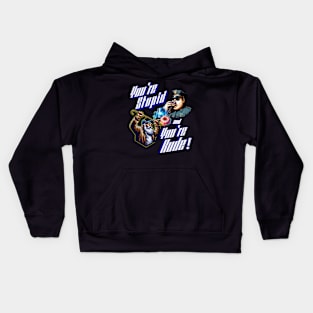 You're Stupid and You'Rude Kids Hoodie